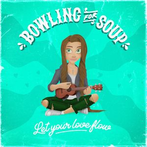 Bowling For Soup - Let Your Love Flow Bowling For Soup - Let Your Love Flow